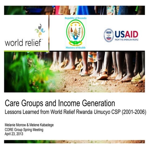 Care Groups and Income Generation - Lessons Learned from World Relief Rwanda_...
