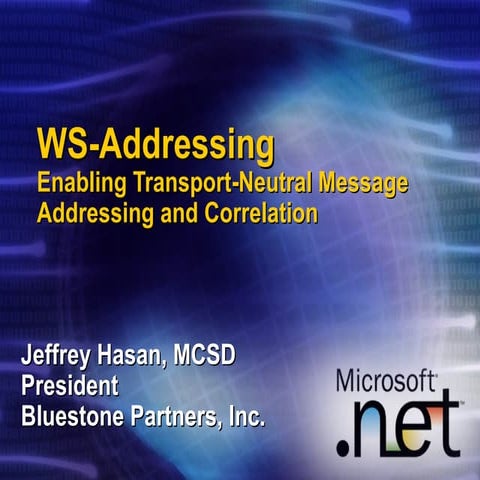 WS-Addressing: Enabling Transport-Neutral Message Addressing and Correlation