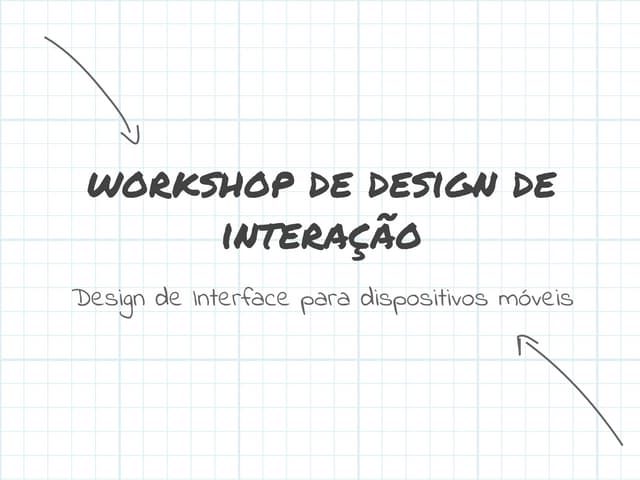 Workshop - Design de Interfaces para Dispositivos Móveis