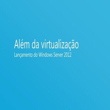 Windows Server 2012 - Além da virtualização