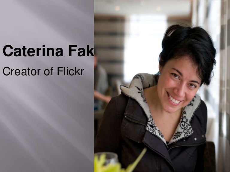 Caterina Fake: Creator of Flickr