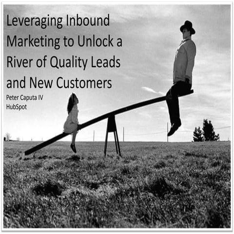 Leveraging Inbound Marketing to Generate Traffic, Leads and Sales