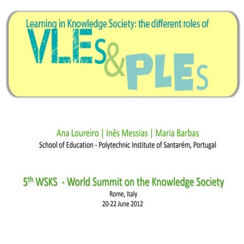 Learning in Knowledge Society: the different roles of VLEs and PLEs