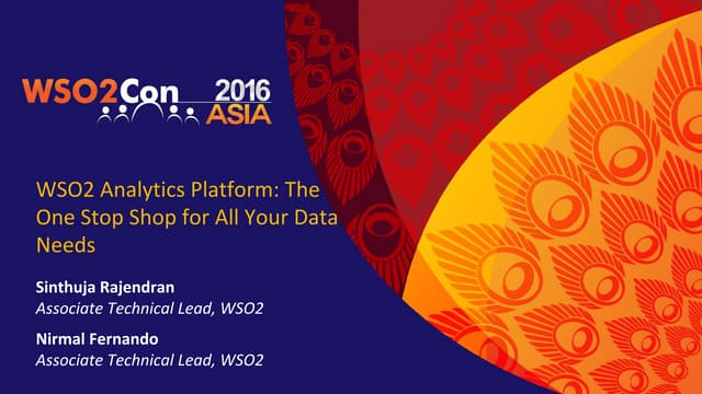 WSO2Con ASIA 2016: WSO2 Analytics Platform: The One Stop Shop for All Your Da...