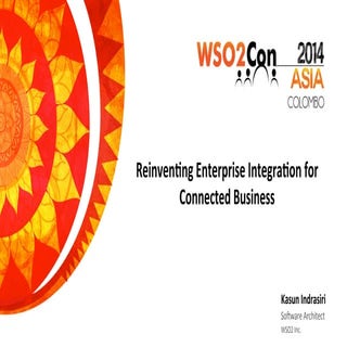 WSO2Con Asia 2014 - Reinventing Enterprise Integration for Connected Business