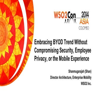WSO2Con Asia 2014 - Embracing BYOD Trend Without Compromising Security, Emplo...