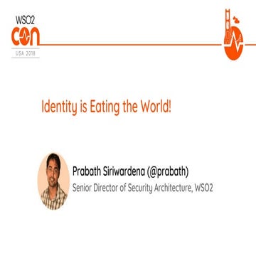 [WSO2Con USA 2018] Identity is Eating the World!