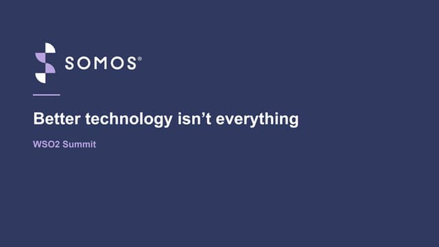 [WSO2 Summit Americas 2020] Having the Best Technology Isn’t Everything
