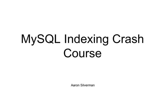 MySQL Indexing Crash Course