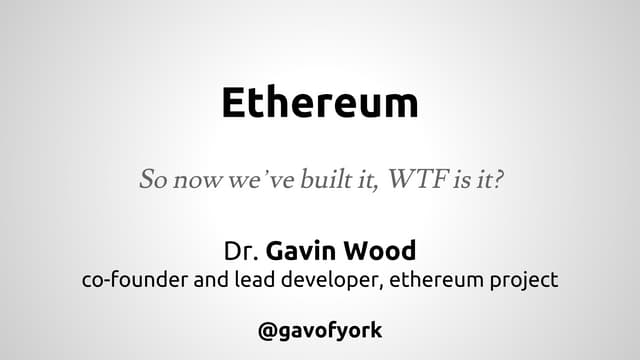 So now we've built Ethereum, WTF is it?