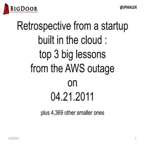 Retrospective from a startup built in the cloud: top three big lessons learned from the AWS outage on 4.21.11