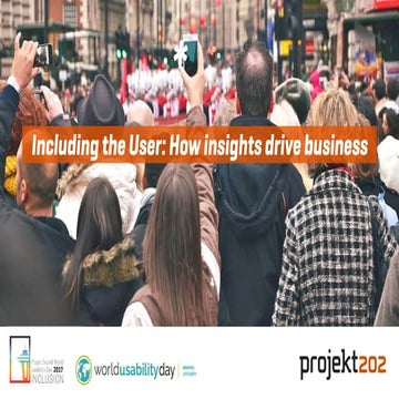 Including the User: How insights drive business #pswud2017