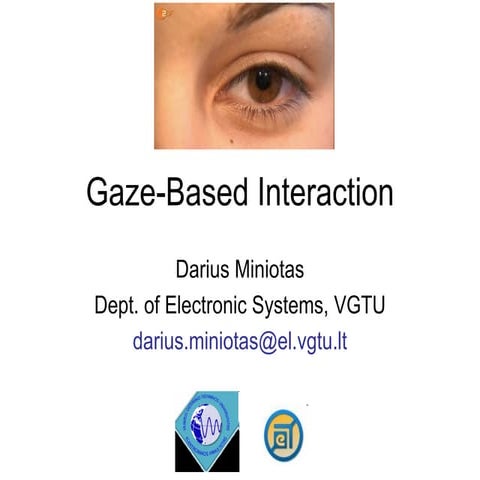 WUD 2010 D.Miniotas - Gaze-Based Interaction