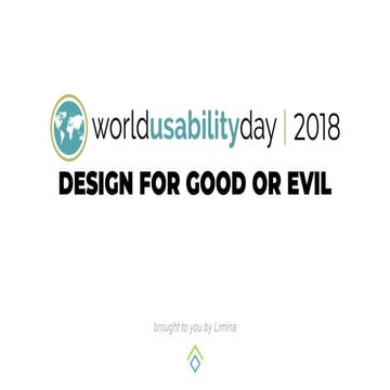 Design for Good or Evil. World Usability Day & Limina