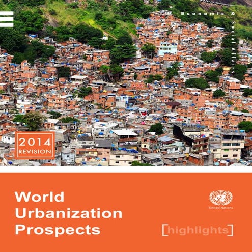 World Urbanization Prospects 2014 - UN Highlights, complete report in ...