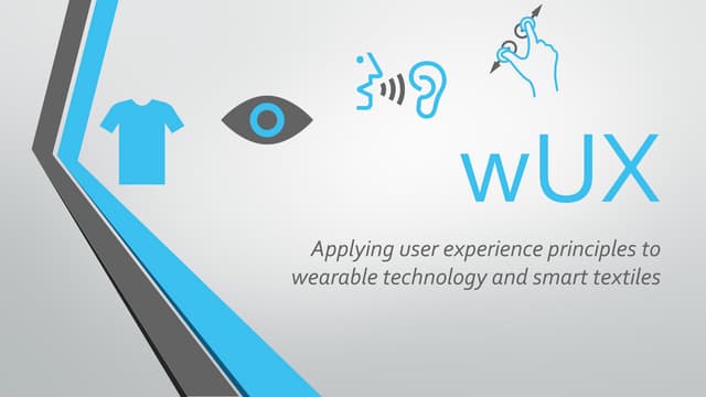 wUX applying UX principles to wearable tech and smart textiles