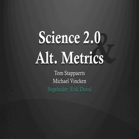 [Wetenschappelijke Vorming] Science 2.0 en Alt.Metrics : Literatuurstudie