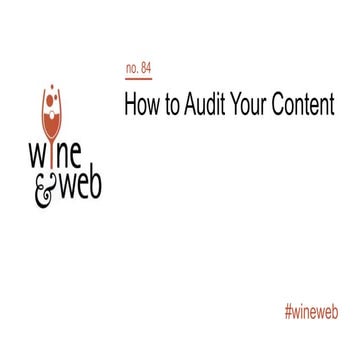 Wine & Web: How to do a content audit 