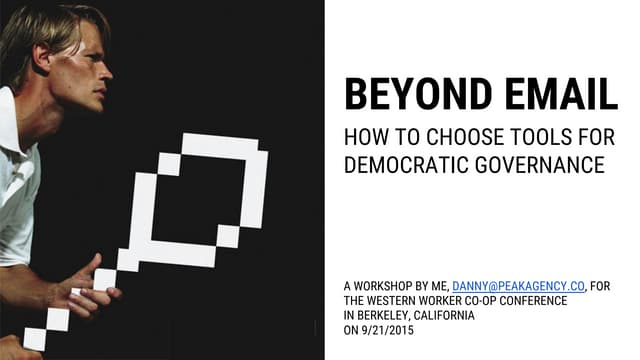 BEYOND EMAIL: HOW TO CHOOSE TOOLS FOR DEMOCRATIC GOVERNANCE