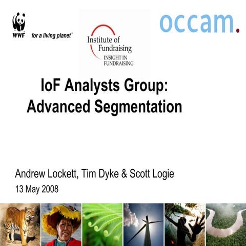 Wwf Andrew Lockett Tim Dyke & Scott Logie Iof Analysts Group   Segmentation V...