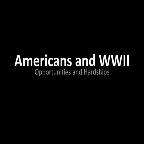 WWII Social Groups - Hardships and Opportunities