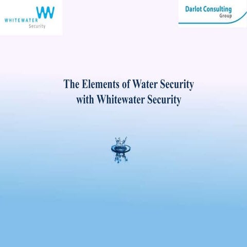 The Elements of Water Security with Whitewater Security And Darlot Consulting...