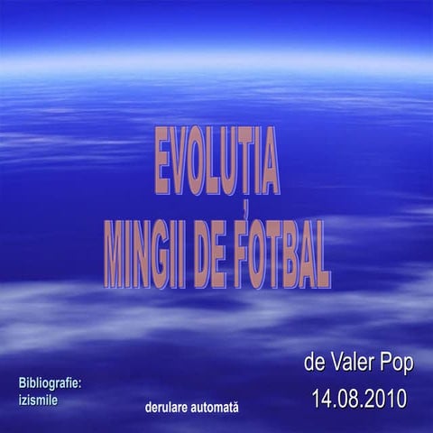  evolutia mingii de fotbal