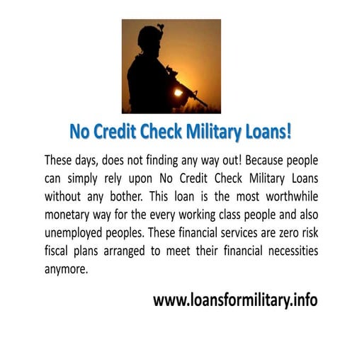 No Credit Check Military Loans - The Most Worthwhile Monetary Way With Ease!
