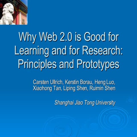Why Web 2.0 is Good for Learning and for Research: Principles and Prototypes