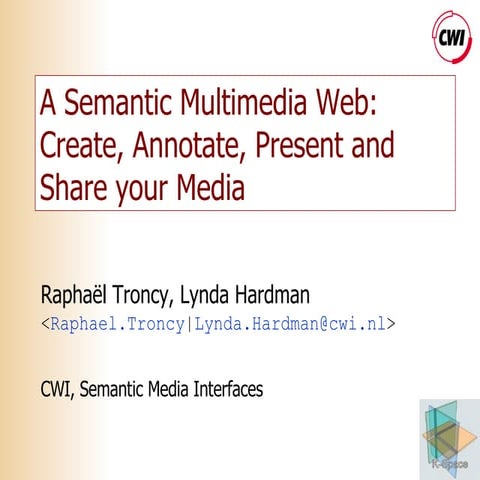 A Semantic Multimedia Web: Create, Annotate, Present and Share your Media