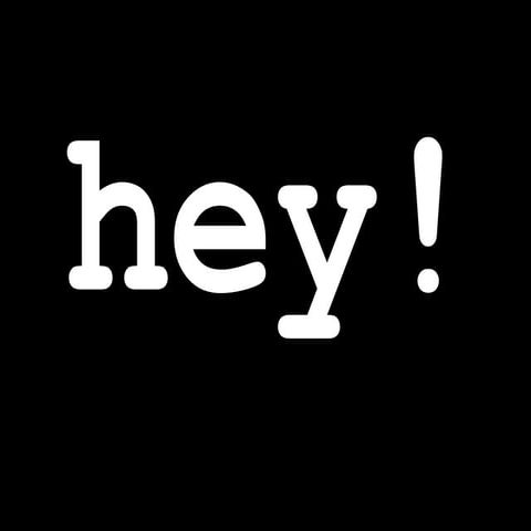 Hey!