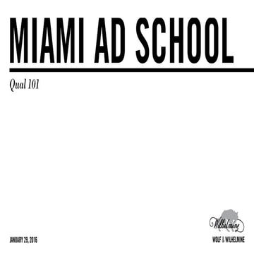 Wolf & Wilhelmine x Miami Ad School - Qual 101