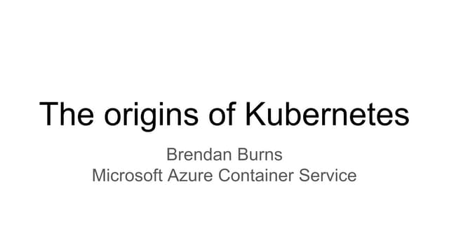 Tectonic Summit 2016: The Origins of Kubernetes
