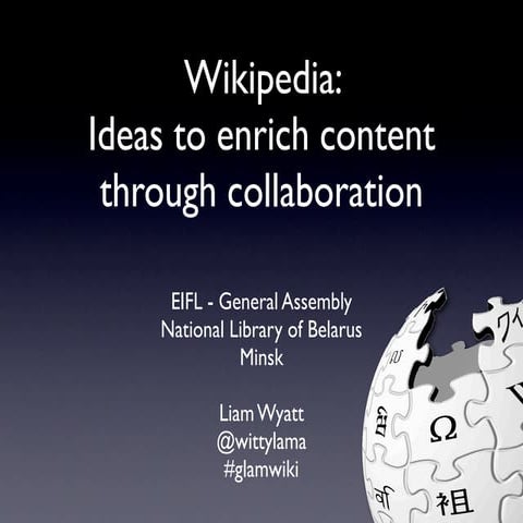 Wikipedia & Libraries: Ideas to enrich content through collaboration