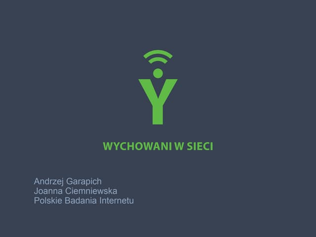 Pokolenie Y. Wychowani w sieci 2013