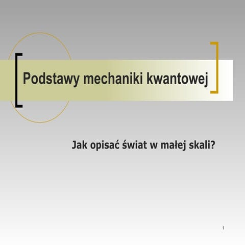 Wykład 14 Podstawy mechaniki kwantowej | PPT