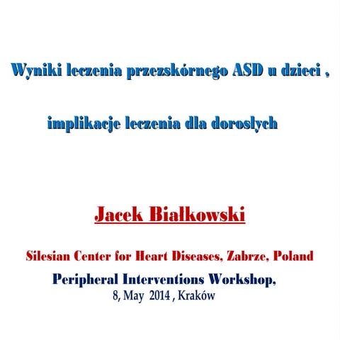 Wyniki leczenia przezskónego asd - prof. Jacek Białkowski