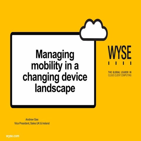Wyse webinar presentation Web2Present Managing mobility in a changing device ...
