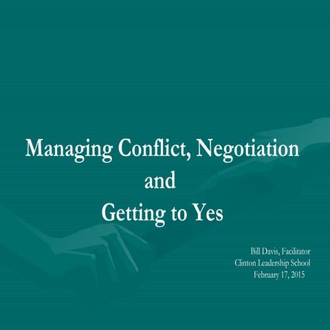 Davis managing conflict. negotiaton and getting to yes 02_17_15
