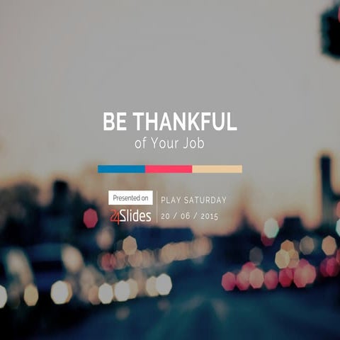 BE THANKFUL of Your Job