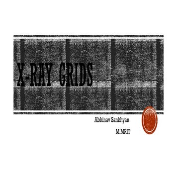 X-ray_Grids.pptx how grid is effective to reduce scattered radiation?