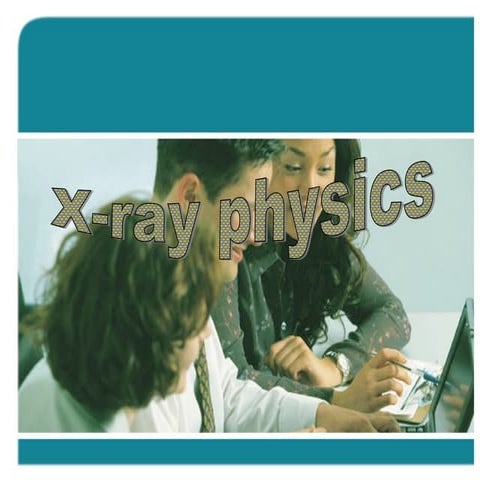 X ray physics part I