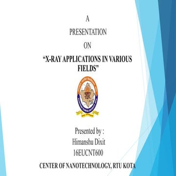 A presentation on X-Ray applications in various fields .