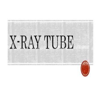 X-RAY TUBE.pptx