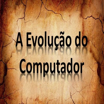A EVOLUÇÃO DO COMPUTADOR #01