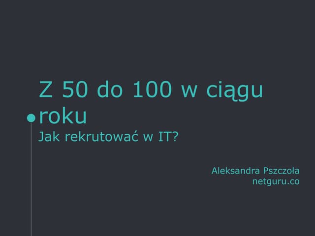 Z 50 do 100 w ciągu roku Jak rekrutować w IT?