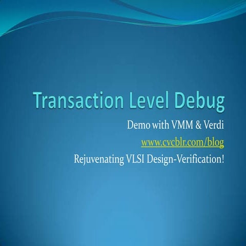 Transaction Level Debug with SystemVerilog VMM & Verdi