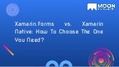 Xamarin.forms vs. xamarin native  how to choose the one you need 