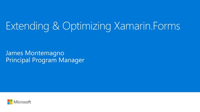 Optimizing and Extending Xamarin.Forms iOS, Android, and UWP Apps