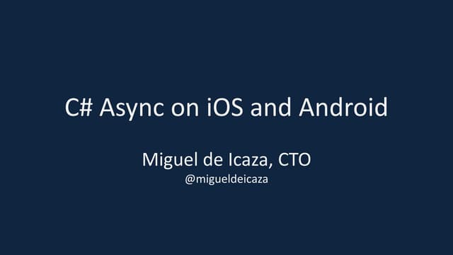 C# Async on iOS and Android - Miguel de Icaza, CTO of Xamarin